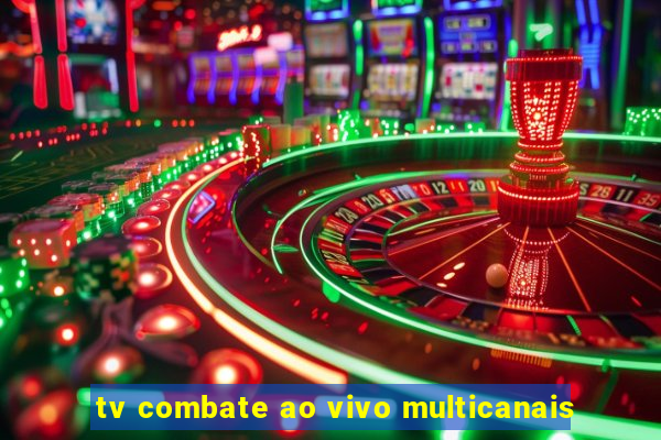 tv combate ao vivo multicanais